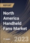 North America Handheld Fans Market Size, Share & Industry Trends Analysis Report By Type (Rechargeable and Non-Rechargeable), By Application (Commercial and Residential), By Distribution Channel, By Country and Growth Forecast, 2023 - 2030 - Product Image