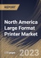 North America Large Format Printer Market Size, Share & Industry Trends Analysis Report By Technology (Ink-based, and Toner-based), By Offering (Printer, Software, and After-sales Services), By Print Width, By Application, By Country and Growth Forecast, 2023 - 2030 - Product Image