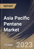 Asia Pacific Pentane Market Size, Share & Industry Trends Analysis Report By Type (n-Pentane, Isopentane and Neopentane), By Application (Blowing Agent, Chemical Solvent, Electronic Cleansing and Others), By Country and Growth Forecast, 2023 - 2030- Product Image