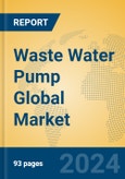 Waste Water Pump Global Market Insights 2024, Analysis and Forecast to 2029, by Manufacturers, Regions, Technology, Application, Product Type- Product Image