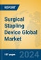 Surgical Stapling Device Global Market Insights 2024, Analysis and Forecast to 2029, by Manufacturers, Regions, Technology, Application, Product Type - Product Image