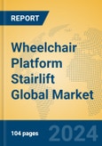 Wheelchair Platform Stairlift Global Market Insights 2024, Analysis and Forecast to 2029, by Manufacturers, Regions, Technology, Application, Product Type- Product Image