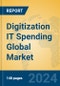 Digitization IT Spending Global Market Insights 2024, Analysis and Forecast to 2029, by Market Participants, Regions, Technology, Application, Product Type - Product Image
