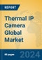 Thermal IP Camera Global Market Insights 2024, Analysis and Forecast to 2029, by Manufacturers, Regions, Technology, Application, Product Type - Product Image