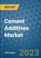 Cement Additives Market - Global Industry Analysis, Size, Share, Growth, Trends, and Forecast 2031 - By Product, Technology, Grade, Application, End-user, Region: (North America, Europe, Asia Pacific, Latin America and Middle East and Africa) - Product Image
