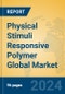 Physical Stimuli Responsive Polymer Global Market Insights 2024, Analysis and Forecast to 2029, by Manufacturers, Regions, Technology, Application, Product Type - Product Image