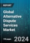 Global Alternative Dispute Services Market by Service Type (Arbitration, Mediation, Negotiation), Industry (Commercial Disputes, Construction, Consumer Disputes) - Forecast 2024-2030 - Product Image