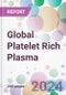 Global Platelet Rich Plasma Market Analysis & Forecast to 2024-2034 - Product Image