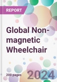 Global Non-magnetic Wheelchair Market Analysis & Forecast to 2024-2034- Product Image