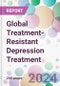 Global Treatment-Resistant Depression Treatment Market Analysis & Forecast to 2024-2034 - Product Image