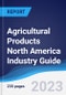 Agricultural Products North America (NAFTA) Industry Guide 2018-2027 - Product Image