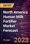 North America Human Milk Fortifier Market Forecast to 2030 - Regional Analysis - by Form and Distribution Channel - Product Thumbnail Image