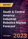South & Central America Industrial Robotics Market Forecast to 2030 - Regional Analysis - by Types, Function, and Industry- Product Image
