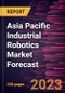 Asia Pacific Industrial Robotics Market Forecast to 2030 - Regional Analysis - by Types, Function, and Industry - Product Thumbnail Image