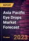Asia Pacific Eye Drops Market Forecast to 2030 - Regional Analysis - by Type, Application {Eye Diseases, Eye Care, and Others}, and Purchase Mode - Product Image