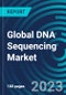 Global DNA Sequencing Market 2030 by Product, Technology, Workflow, Application, End-Use and Region - Partner & Customer Ecosystem Competitive Index & Regional Footprints - Product Thumbnail Image