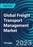 Global Freight Transport Management Market 2030 by Offering, Deployment Model, Organization Size, Transportation Mode, End-use Industry & Region - Partner & Customer Ecosystem Competitive Index & Regional Footprints- Product Image