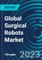 Global Surgical Robots Market 2030 by Product Type, Application, End-user, and Region - Partner & Customer Ecosystem Competitive Index & Regional Footprints - Product Thumbnail Image