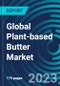 Global Plant-based Butter Market 2023 - 2030 by Distribution Channel, Source - Partner & Customer Ecosystem Competitive Index & Regional Footprints - Product Image