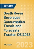 South Korea Beverages Consumption Trends and Forecasts Tracker, Q3 2023 (Dairy and Soy Drinks, Alcoholic Drinks, Soft Drinks and Hot Drinks)- Product Image