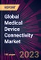 Global Medical Device Connectivity Market 2024-2028 - Product Thumbnail Image