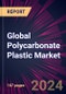 Global Polycarbonate Plastic Market 2024-2028 - Product Thumbnail Image