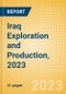 Iraq Exploration and Production, 2023 - Product Image