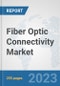 Fiber Optic Connectivity Market: Global Industry Analysis, Trends, Market Size, and Forecasts up to 2030 - Product Image