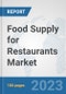Food Supply for Restaurants Market: Global Industry Analysis, Trends, Market Size, and Forecasts up to 2030 - Product Image