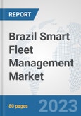 Brazil Smart Fleet Management Market: Prospects, Trends Analysis, Market Size and Forecasts up to 2030- Product Image