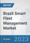 Brazil Smart Fleet Management Market: Prospects, Trends Analysis, Market Size and Forecasts up to 2030 - Product Thumbnail Image