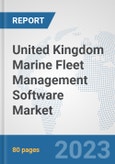 United Kingdom Marine Fleet Management Software Market: Prospects, Trends Analysis, Market Size and Forecasts up to 2030- Product Image