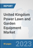 United Kingdom Power Lawn and Garden Equipment Market: Prospects, Trends Analysis, Market Size and Forecasts up to 2030- Product Image