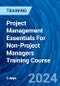 Project Management Essentials For Non-Project Managers Training Course (Recorded) - Product Thumbnail Image