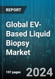 Global EV-Based Liquid Biopsy Market by Type (Assay Kits, Instruments, Services), Application (Early Cancer Screening, Recurrence Monitoring, Therapy Selection) - Forecast 2024-2030- Product Image
