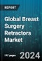 Global Breast Surgery Retractors Market by Product Type (Double-Arm Retractors, Single-Arm Retractors), Usage Type (Disposable Retractors, Re-Usable Retractors), Procedure, End User - Forecast 2024-2030 - Product Thumbnail Image
