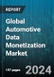 Global Automotive Data Monetization Market by Product (Services, Softwares), Data Category (In-Vehicle Communication, Personal Data & Preferences, Predictive Maintenance), End-User - Forecast 2024-2030 - Product Image