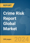Crime Risk Report Global Market Report 2024- Product Image