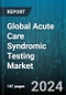 Global Acute Care Syndromic Testing Market by Disease Type (Gastrointestinal Diseases, Genitourinary Diseases, Respiratory Diseases), Target (Bacteria, Fungi, Parasites), Sample Type, End User - Forecast 2024-2030 - Product Image