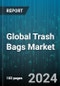 Global Trash Bags Market by Material (Bio-degradable Polyethylene, High-Density Polyethylene (HDPE), Linear Low-Density Polyethylene (LLDPE)), Type (Draw Tape/ Drawstring Bag, Star Sealed Bags), Size, Distribution Channel - Forecast 2024-2030 - Product Image