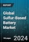 Global Sulfur-Based Battery Market by Product Type (Lithium-Sulfur Battery, Sodium-Sulfur Battery), Energy Density (High Energy Density, Low Energy Density), Power Capacity, End-use - Forecast 2024-2030 - Product Image