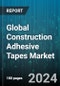 Global Construction Adhesive Tapes Market by Technology (Hot-Melt Based, Solvent-Based), Resin Type (Acrylic, Rubber), Application, End-Use - Forecast 2024-2030 - Product Image