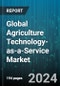 Global Agriculture Technology-as-a-Service Market by Technology (Data Analytics & Intelligence, Guidance Technology, Sensing Technology), Service Type (Equipment-as-a-Service (EaaS), Software-as-a-Service (SaaS)), Application - Forecast 2024-2030 - Product Image