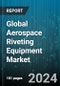 Global Aerospace Riveting Equipment Market by Mechanism (Electric, Hydraulic, Pneumatic), Mobility (Fixed, Portable), Technology, End-use - Forecast 2024-2030 - Product Thumbnail Image