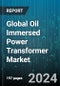 Global Oil Immersed Power Transformer Market by Installation (Pad-Mounted, Pole-Mounted, Substation Installation), Phase (Single, Three), Voltage, Application, End-Use - Forecast 2024-2030 - Product Thumbnail Image