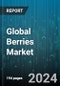 Global Berries Market by Form (Fresh, Processed), End User (Food & Beverages, Nutraceuticals, Personal Care) - Forecast 2024-2030 - Product Image