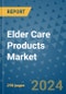 Elder Care Products Market - Global Industry Analysis, Size, Share, Growth, Trends, and Forecast 2031 - By Product, Technology, Grade, Application, End-user, Region: (North America, Europe, Asia Pacific, Latin America and Middle East and Africa) - Product Thumbnail Image