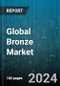 Global Bronze Market by Type (Aluminum Bronze, Leaded Tin Bronze, Phosphor Bronze), Application (Aerospace & Defense, Automotive, Electrical & Electronics) - Forecast 2024-2030 - Product Image