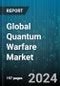 Global Quantum Warfare Market by Component (Antenna, Clock, Magnetometer), Quantum Computing & Simulations (Analog Quantum Computer, Digital Quantum Computer, Quantum Simulator), Application - Forecast 2024-2030 - Product Thumbnail Image