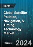 Global Satellite Position, Navigation, & Timing Technology Market by Component (Hardware, Software), End-User (Commercial, Defense, Government & Civil) - Forecast 2024-2030- Product Image